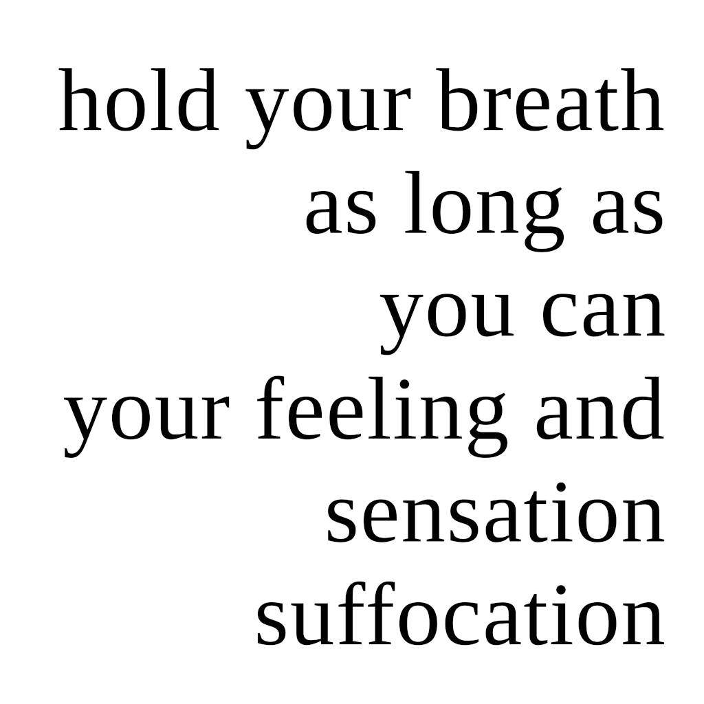 One of the panels (suffocation poem) from the 'Feeling and Sensation Installation'. The panel has the following typeset text 'hold yor breath as long as you can your feeling and sensation suffocation'. The panel is 125cm square.